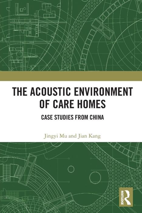 "The Acoustic Environment of Care Homes: Case Studies from China" von Jingyi Mu und Jian Kang. Hintergrund mit Bauplänen.