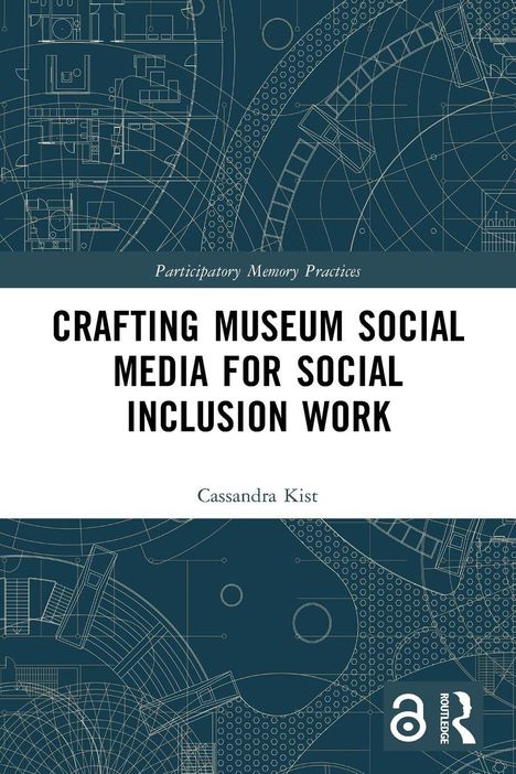 Text: "CRAFTING MUSEUM SOCIAL MEDIA FOR SOCIAL INCLUSION WORK" von Cassandra Kist. Illustration: technische Zeichnungen.