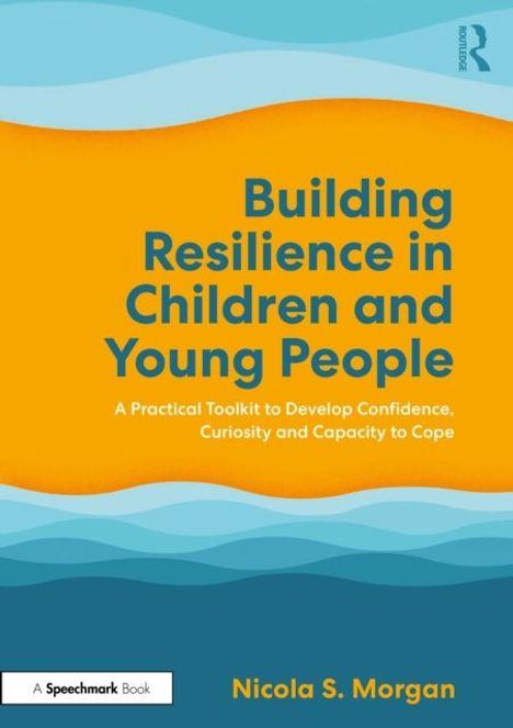 "Building Resilience in Children and Young People" von Nicola S. Morgan, thematisiert Selbstvertrauen entwickeln.