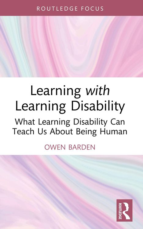 Text: "Routledge Focus. Learning with Learning Disability: What Learning Disability Can Teach Us About Being Human. Owen Barden." Pastellfarbenes Hintergrundmuster.