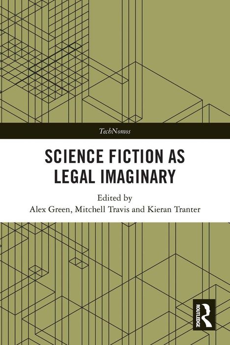 TechNomos. Science Fiction as Legal Imaginary. Editiert von Alex Green, Mitchell Travis und Kieran Tranter. Innovatives Gittermuster.