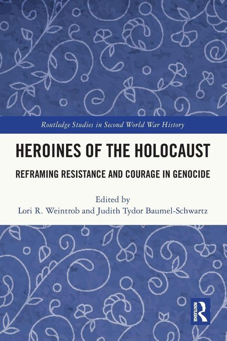 „HEROINES OF THE HOLOCAUST“ in großer Schrift. Blauer Hintergrund mit weißen floralen Mustern.