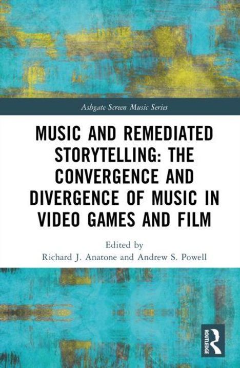 Titel über Musik und Storytelling in Spielen und Filmen. Autoren: Richard J. Anatone und Andrew S. Powell. Bunte, abstrakte Kunst.