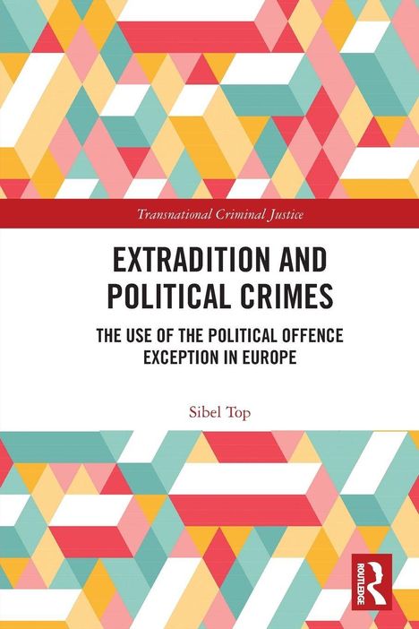 Text: "EXTRADITION AND POLITICAL CRIMES", "Sibel Top". Bunte geometrische Muster mit Dreiecken im Hintergrund.