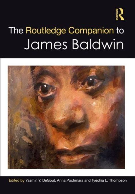 "The Routledge Companion to James Baldwin" steht oben. Darunter ein Porträt von James Baldwin in einer impressionistischen Malweise.