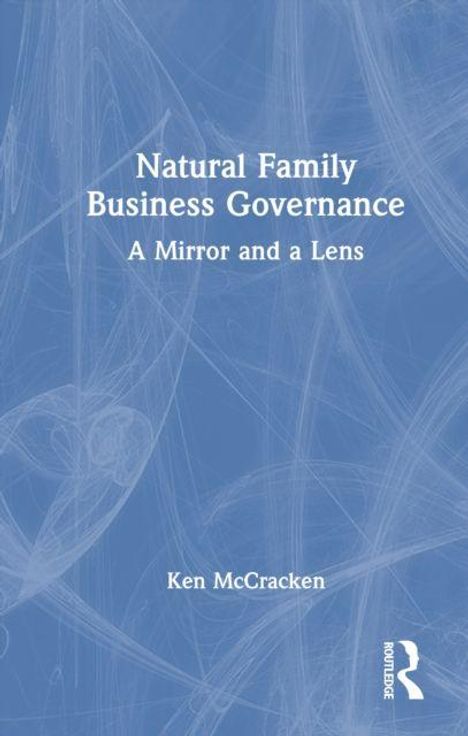"Natural Family Business Governance: A Mirror and a Lens", Ken McCracken. Blaues abstraktes Muster, Routledge-Logo.