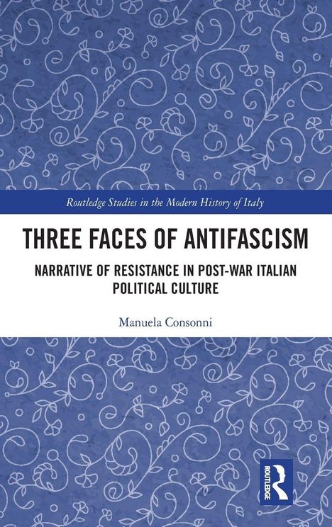"Three Faces of Antifascism" von Manuela Consonni. Blauer Hintergrund mit weißen, floralen Mustern. Routledge-Logo.