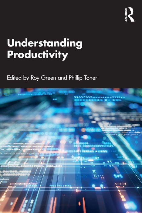 „Understanding Productivity“, bearbeitet von Roy Green und Phillip Toner. Abstraktes, technisches Muster mit leuchtenden Linien.