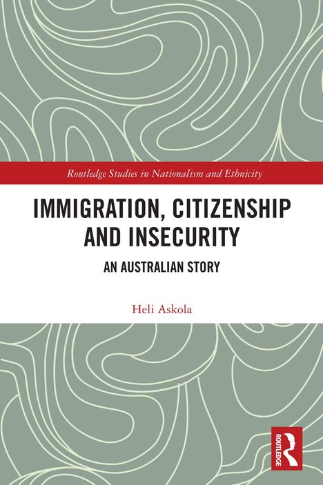 "IMMIGRATION, CITIZENSHIP AND INSECURITY: AN AUSTRALIAN STORY" von Heli Askola, grüne Linienmuster, rot-weißes Design.