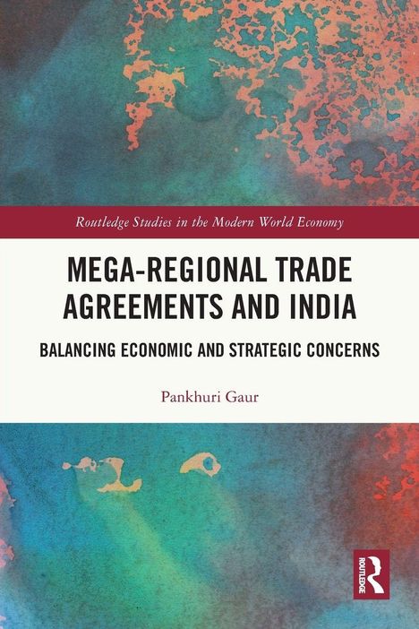 „Mega-Regional Trade Agreements and India: Balancing Economic and Strategic Concerns“ von Pankhuri Gaur. Bunte, abstrakte Illustration.