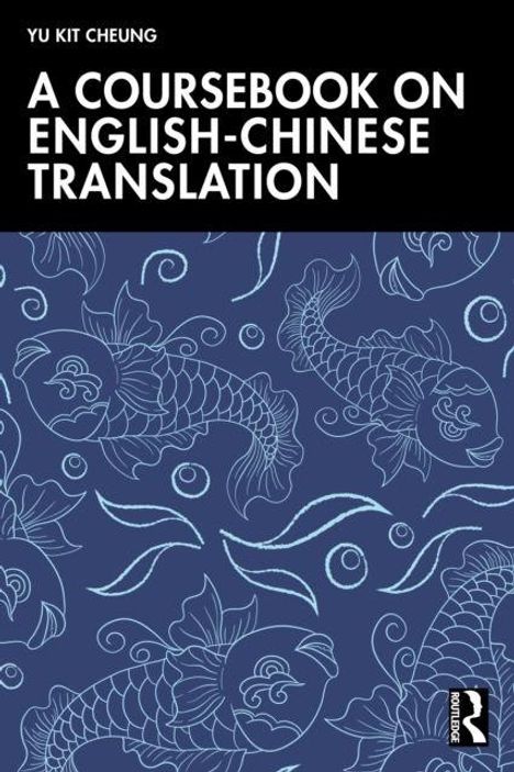Text: "A Coursebook on English-Chinese Translation", Yu Kit Cheung. Muster: Karpfen und Wellen, blaues Hintergrunddesign.