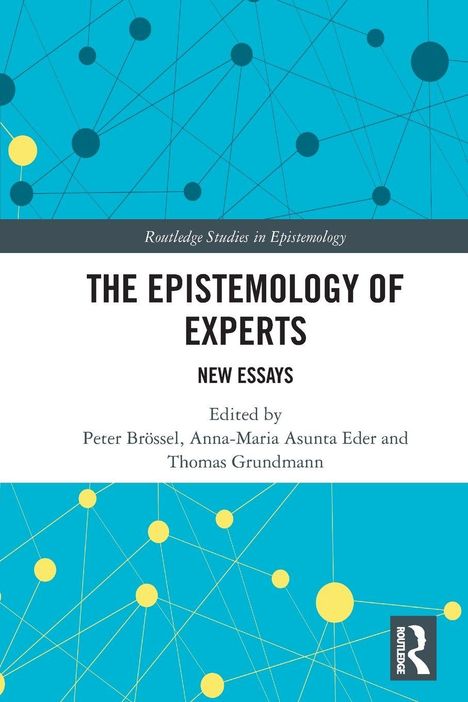 "The Epistemology of Experts: New Essays", herausgegeben von Peter Brössel, Anna-Maria Asunta Eder, Thomas Grundmann. Vernetzte Kreise.