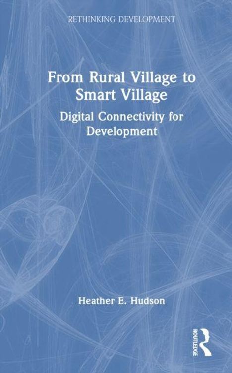 Text: „From Rural Village to Smart Village: Digital Connectivity for Development“ von Heather E. Hudson. Blaues Cover.