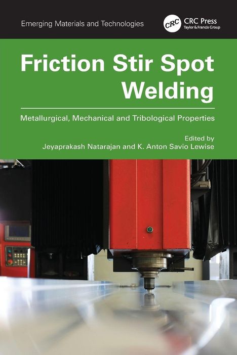 "Friction Stir Spot Welding", metallurgische und mechanische Eigenschaften, Jeyaprakash Natarajan, K. Anton Savio Lewise.