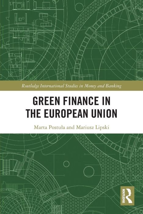 „Green Finance in the European Union“ von Marta Postuła und Mariusz Lipski. Grünes, technisches Zeichnungsmuster.