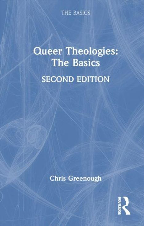 Titel: "Queer Theologies: The Basics", Autor: Chris Greenough, Auflage: Second Edition. Blauer Hintergrund mit weißem Text.