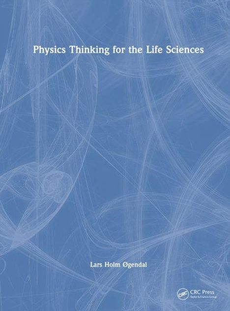 Text: "Physics Thinking for the Life Sciences" und "Lars Holm Øgendal". Hintergrund: Abstrakte blaue Muster.