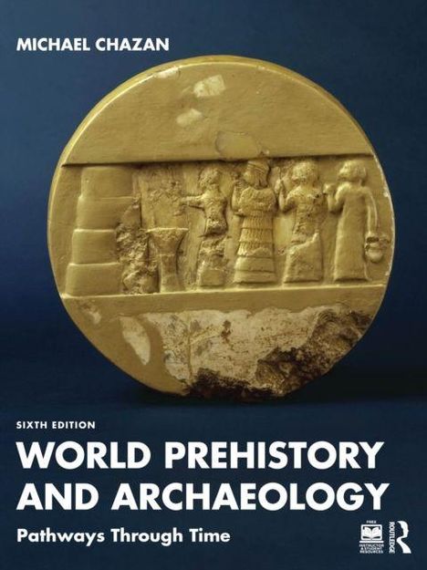 "World Prehistory and Archaeology", "Pathways Through Time". Buchcover mit antikem Relief eines runden goldenen Objekts.