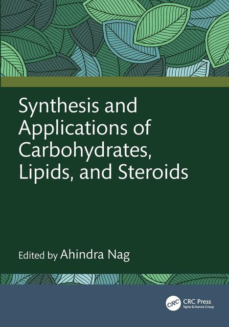 „Synthesis and Applications of Carbohydrates, Lipids, and Steroids“, Herausgeber Ahindra Nag. Blattmuster Hintergrund.