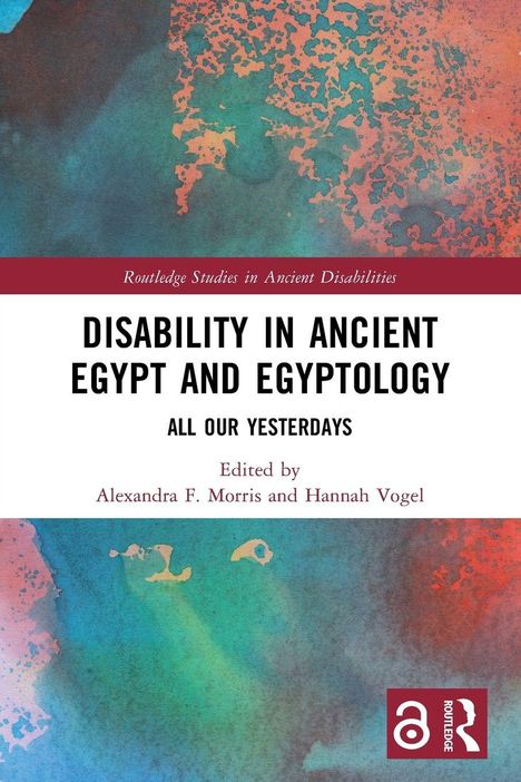 "Disability in Ancient Egypt and Egyptology: All Our Yesterdays". Herausgegeben von Morris und Vogel. Abstrakte, bunte Muster.