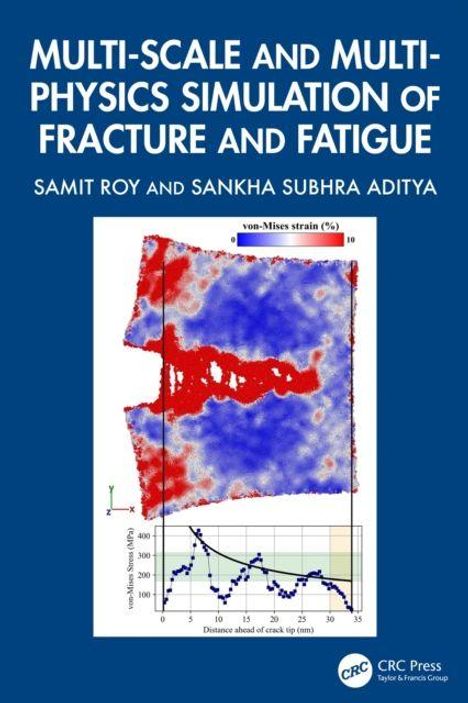 Titel: "Multi-Scale and Multi-Physics Simulation of Fracture and Fatigue". Autoren: Samit Roy, Sankha Subhra Aditya. Diagramm und Grafik zeigen Verformungen und Spannungen in Farben und Linien.