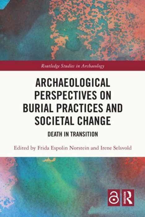„Archaeological Perspectives on Burial Practices and Societal Change“ in Schwarz. Farbige, abstrakte Hintergründe.