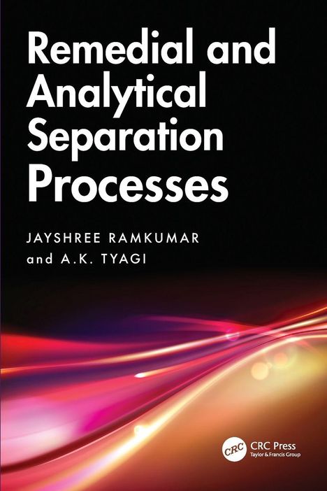 Titel: Remedial and Analytical Separation Processes. Autoren: Jayshree Ramkumar und A.K. Tyagi. Bunte Lichtlinien.