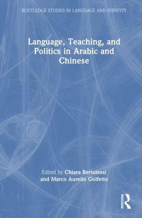 Der Text lautet: "Language, Teaching, and Politics in Arabic and Chinese", editiert von Chiara Bertulessi und Marco Aurelio Golfetto.