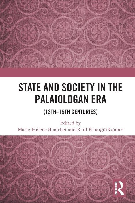 "State and Society in the Palaiologan Era (13th–15th Centuries)" oben, rosa Musterhintergrund, "Routledge"-Logo rechts.