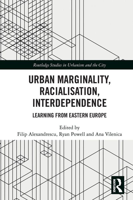 "Urban Marginality, Racialisation, Interdependence: Learning from Eastern Europe." Herausgegeben von drei Autoren. Geometrische Linien als Muster.
