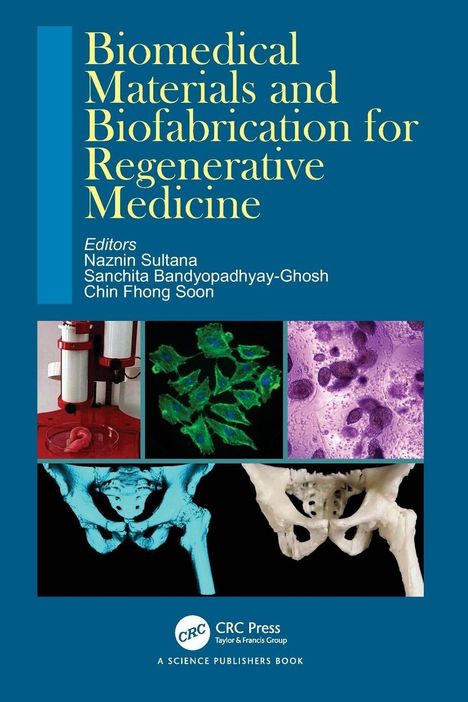 "Biomedical Materials and Biofabrication for Regenerative Medicine", Herausgeber: Naznin Sultana, Sanchita Bandyopadhyay-Ghosh, Chin Fhong Soon. Oben mehrere wissenschaftliche Abbildungen. Unten Verlag CRC Press Logo.