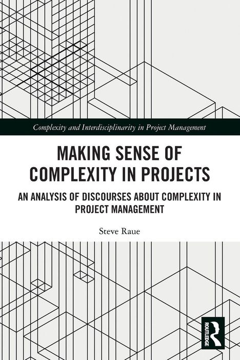 "Making Sense of Complexity in Projects" von Steve Raue. Schwarze Linien bilden ein komplexes Gittermuster.
