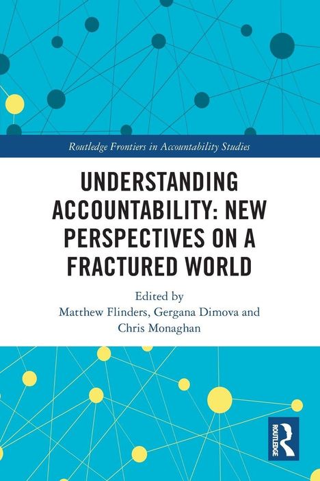 Titel: Understanding Accountability: New Perspectives on a Fractured World, Herausgeber: Matthew Flinders, Gergana Dimova, Chris Monaghan. Hintergrund mit blauen und gelben Kreisen und Linien.