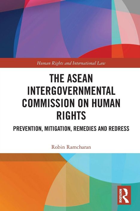 Titel: "The ASEAN Intergovernmental Commission on Human Rights". Autor: Robin Ramcharan. Bunte geometrische Formen.