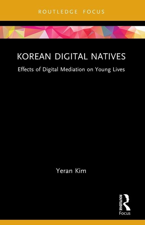 „Korean Digital Natives: Effects of Digital Mediation on Young Lives“, von Yeran Kim. Schwarzer Hintergrund, bunte Grafikleiste oben.