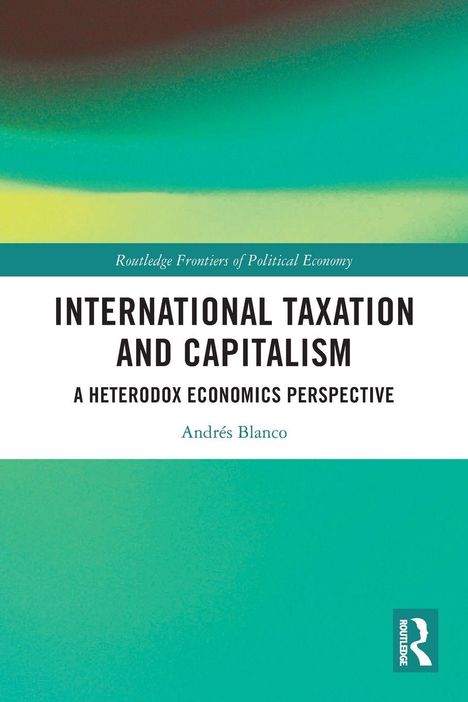 "International Taxation and Capitalism: A Heterodox Economics Perspective" von Andrés Blanco. Farbiges abstraktes Design.
