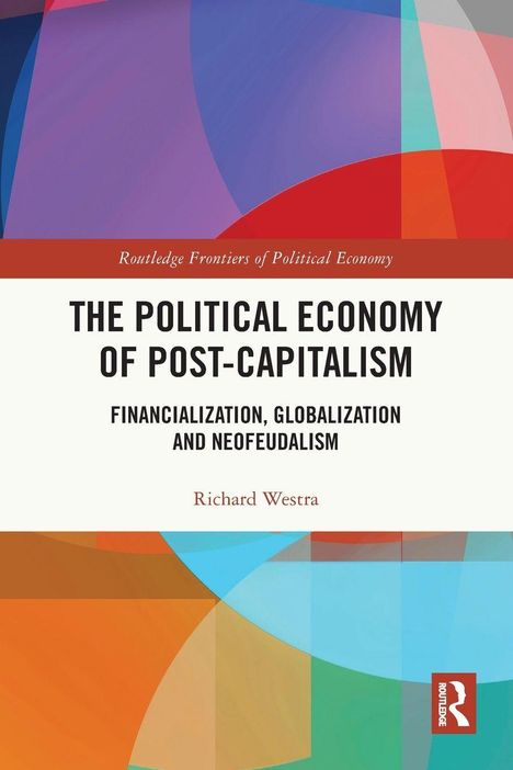 „THE POLITICAL ECONOMY OF POST-CAPITALISM“, buntes geometrisches Design, Routledge-Logo unten rechts.