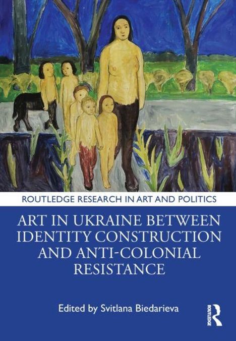 Titel: "Art in Ukraine Between Identity Construction and Anti-Colonial Resistance." Gemälde: Menschen und ein Hund in Natur.
