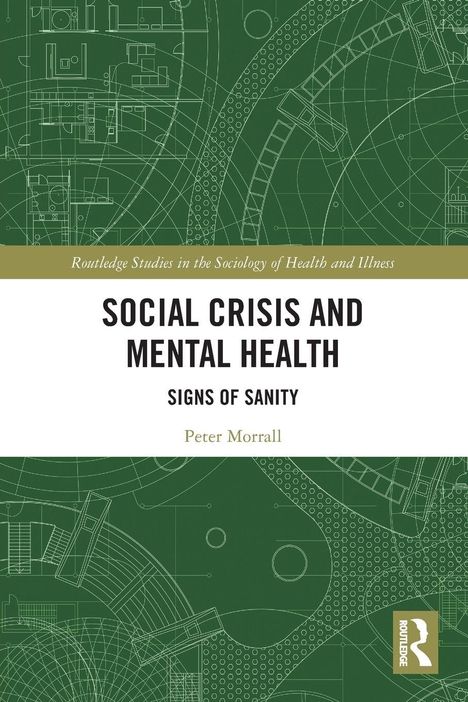 "Social Crisis and Mental Health: Signs of Sanity" von Peter Morrall. Hintergrund: grüne Baupläne, weißer Textbereich.