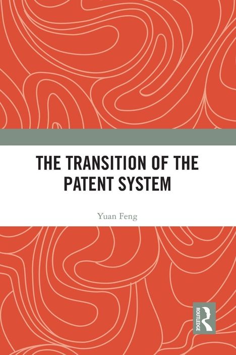 Buchtitel: "The Transition of the Patent System" von Yuan Feng. Hintergrund in Rot mit abstrakten Linien und Verlagslogo.