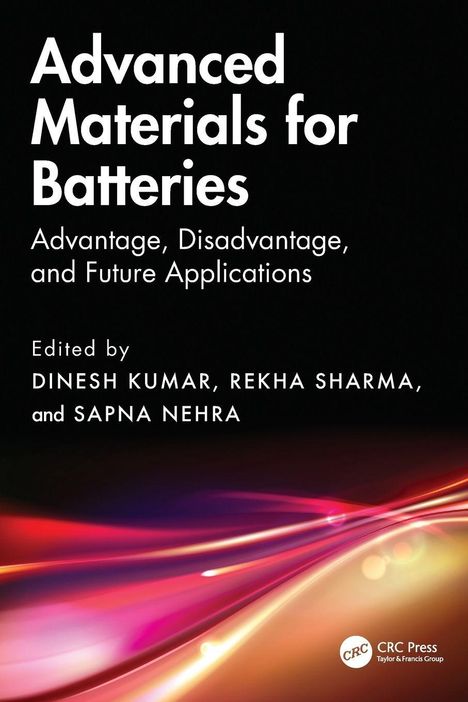 "Advanced Materials for Batteries: Advantage, Disadvantage, and Future Applications," herausgegeben von Dinesh Kumar. Unten bunte Lichtstreifen.