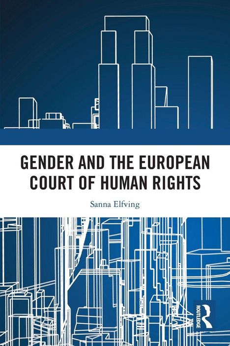 "GENDER AND THE EUROPEAN COURT OF HUMAN RIGHTS" von Sanna Elfving. Illustration einer stilisierten Skyline.