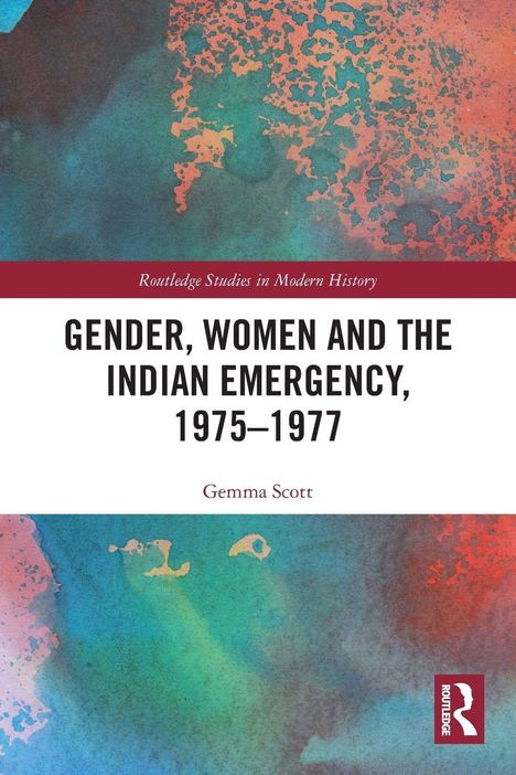 Buchtitel: "Gender, Women and the Indian Emergency, 1975–1977" von Gemma Scott, abstrakte bunte Aquarelle im Hintergrund.