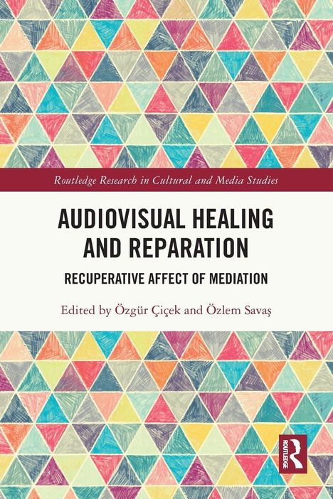 "AUDIOVISUAL HEALING AND REPARATION", Herausgeber: Özgür Çiçek, Özlem Savaş. Bunte geometrische Dreiecke im Hintergrund.