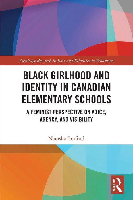 Titel: Black Girlhood and Identity in Canadian Elementary Schools. Autor: Natasha Burford. Bunte geometrische Muster.