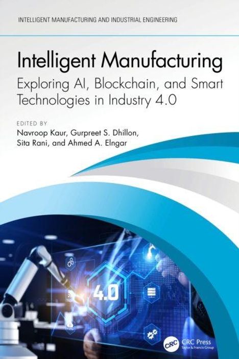 "Intelligent Manufacturing: Exploring AI, Blockchain, and Smart Technologies in Industry 4.0" zeigt Industrie 4.0 und Roboter.