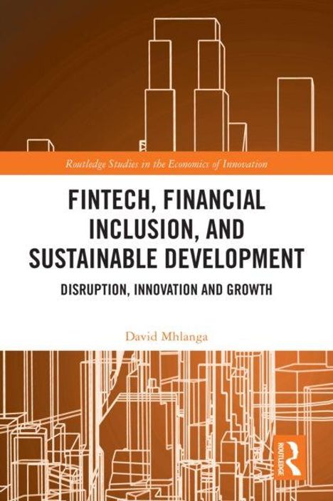 Buchtitel: "Fintech, Financial Inclusion, and Sustainable Development: Disruption, Innovation and Growth" von David Mhlanga.