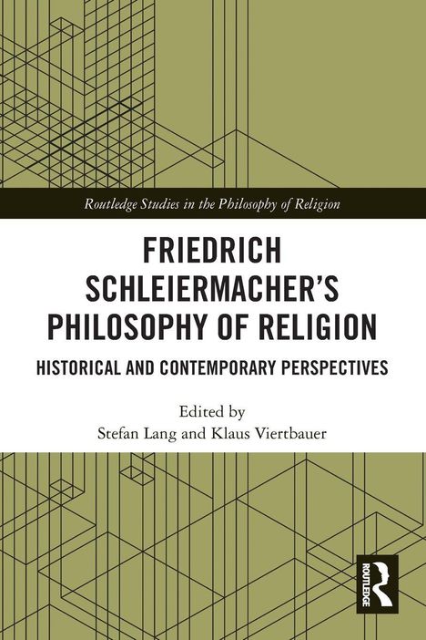 Titel: Friedrich Schleiermacher's Philosophy of Religion. Untertitel: Historical and Contemporary Perspectives. Herausgeber: Stefan Lang, Klaus Viertbauer. Oben geometrisches Muster auf olivgrünem Hintergrund. Unten Logo mit stilisiertem Profil.