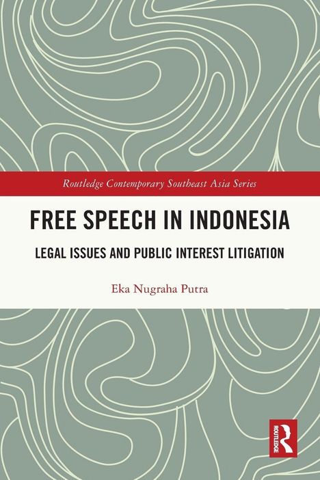 Text: "Routledge Contemporary Southeast Asia Series, FREE SPEECH IN INDONESIA, LEGAL ISSUES AND PUBLIC INTEREST LITIGATION, Eka Nugraha Putra." Hintergrund: Abstrakte, wellenförmige Linien.