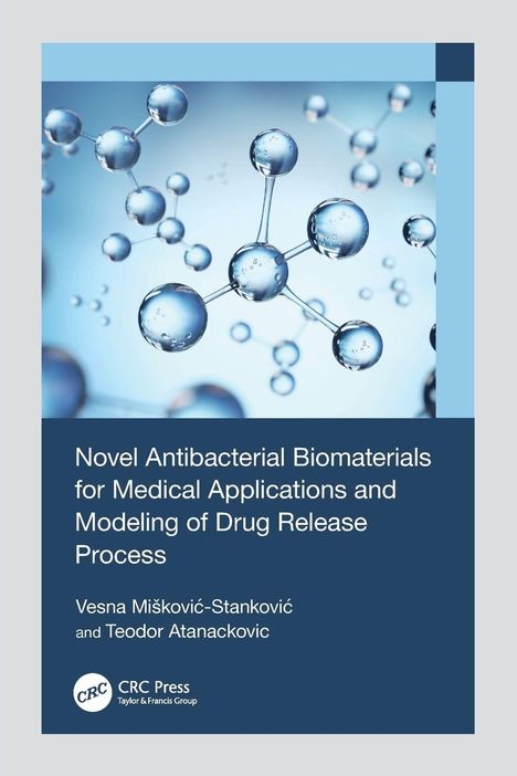 "Novel Antibacterial Biomaterials for Medical Applications" von Vesna Mišković-Stanković und Teodor Atanackovic. Molekulare Darstellung.
